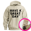 "Have a Great Day"™ Hidden Finger Hoodie